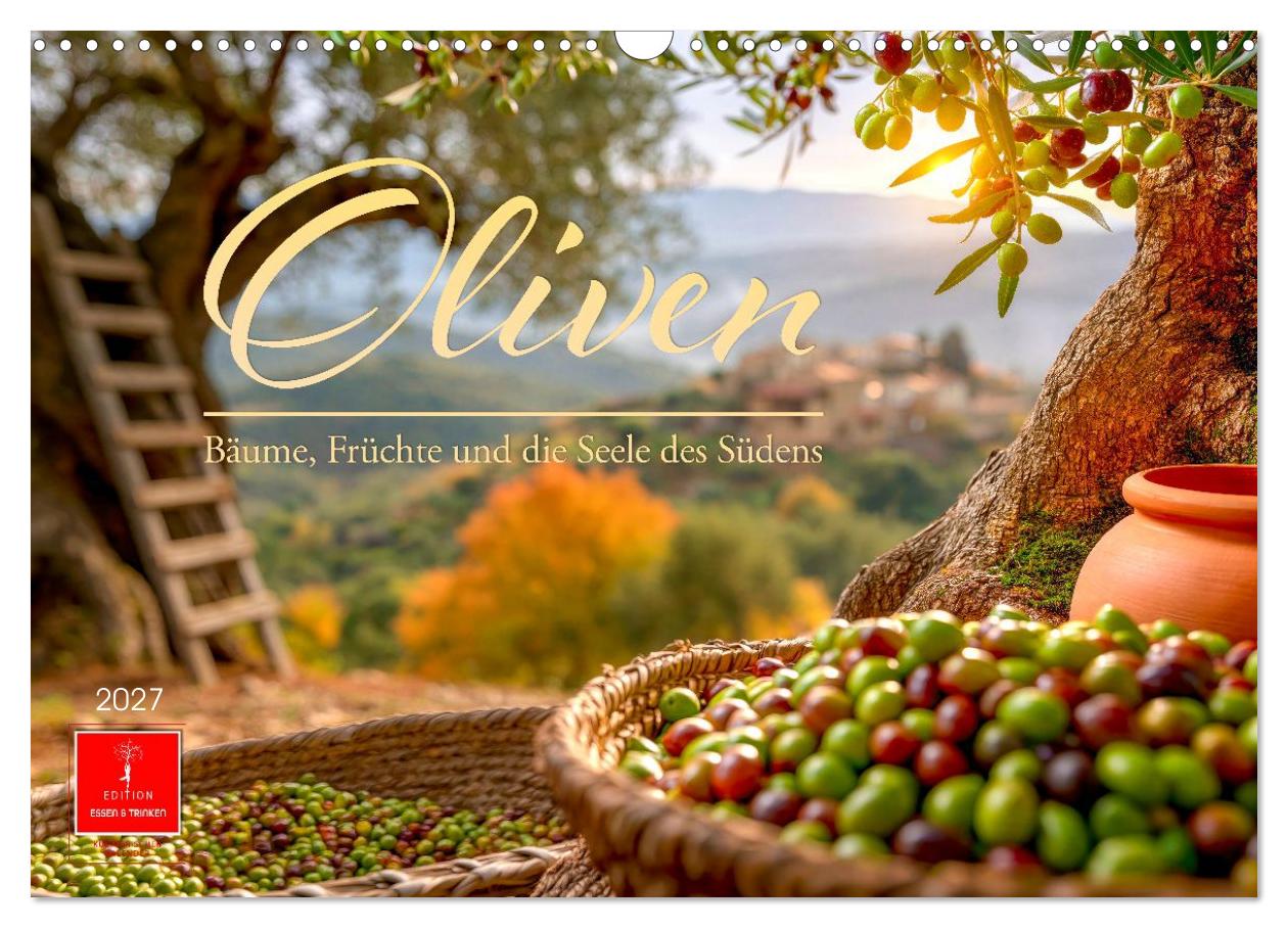 Oliven - Bäume, Früchte und die Seele des Südens